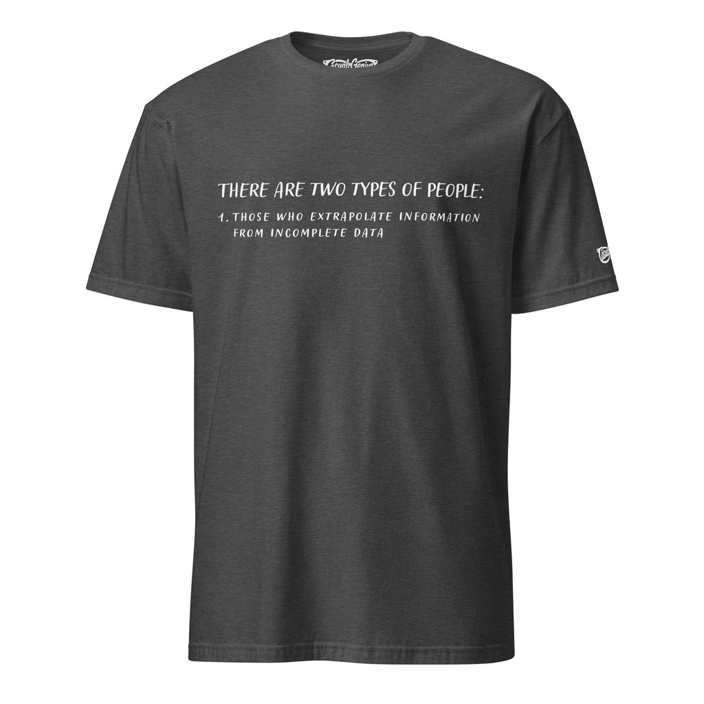 There Are Two Type of People Data Extrapolation Tee